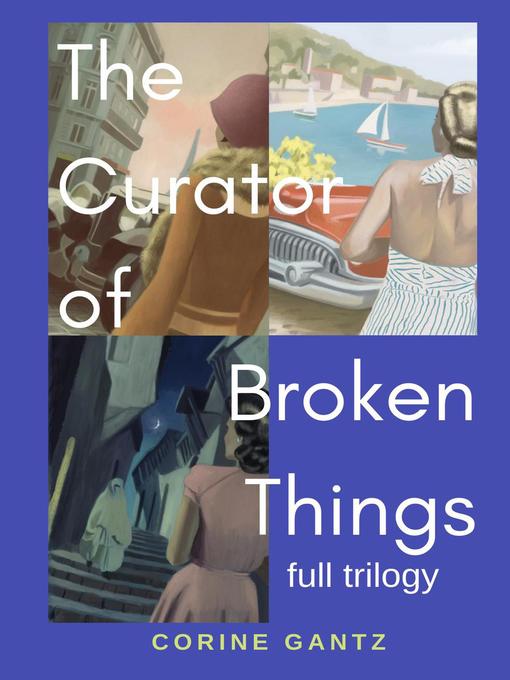 Title details for The Curator of Broken Things Trilogy by Corine Gantz - Available